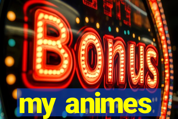 my animes